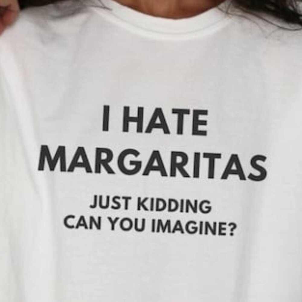 Meme Tshirt, Joke Shirt, Sarcasm Gift, Funny Margarita lover - Picture 2 of 3